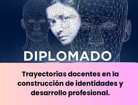 Convocatoria Diplomado Trayectorias docentes en la construcción de identidades y desarrollo profesional